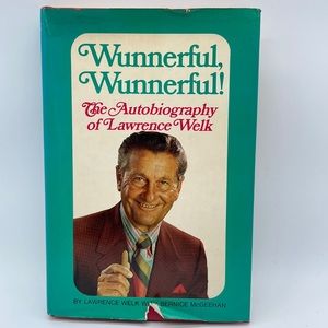 Wunnerful, Wunnerful The Autobiography of Lawrence Welk Signed Hardcover Book